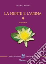 La mente e l'anima. Tappe di un viaggio tra psicologia e spiritualità. Vol. 4: 2015-2016 libro