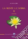 La mente e l'anima. Tappe di un viaggio tra psicologia e spiritualità. Vol. 4: 2015-2016 libro