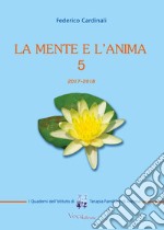 La mente e l'anima. Tappe di un viaggio tra psicologia e spiritualità. Vol. 5 libro