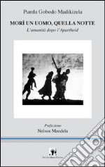 Morì un uomo, quella notte. L'umanità dopo l'apartheid libro