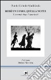 Morì un uomo, quella notte. L'umanità dopo l'apartheid libro di Gobodo Madikizela Pumla Iapoce A. (cur.)