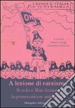 A lezione di razzismo. Scuola e libri durante la persecuzione antisemita. Ediz. illustrata libro