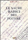 Le sacre radici del potere. Scelte di saggi politici 1929-1974 libro di Evola Julius Del Ponte R. (cur.)