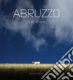 Abruzzo. Punti di vista. Ediz. italiana e inglese libro