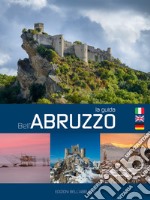 La guida bell'Abruzzo. Ediz. italiana, inglese e tedesca libro