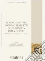 Il monumentale organo Benedetti (1783) della basilica della Ghiara a Reggio Emilia libro