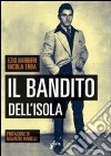 Il bandito dell'isola libro di Barbieri Ezio Erba Nicola