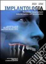 Implantologia. Tecniche implantari mininvasive e innovative libro