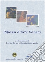 Riflessi d'arte veneta. Audiolibro. CD Audio. Ediz. multilingue libro