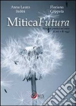 MiticaFutura. Itinerari poetici nel mito di ieri e di oggi