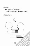 Poesie per amori pensati e pianoforti dimenticati libro