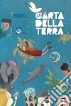 La carta della terra per bambine e bambini. Ediz. illustrata libro