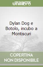 Dylan Dog e Botolo, incubo a Montiscuri