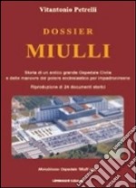 Dossier Miulli. Storia di un antico grande ospedale civile e delle manovre del potere ecclesiastico per impadronirsene