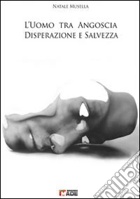 L'uomo tra angoscia disperazione e salvezza libro