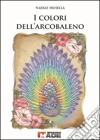 I colori dell'arcobaleno libro