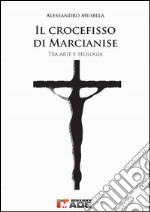 Il crocefisso di Marcianise. Tra arte e teologia libro