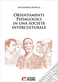 Orientamenti pedagogici in una società interculturale libro