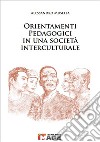 Orientamenti pedagogici in una società interculturale libro di Musella Alessandro