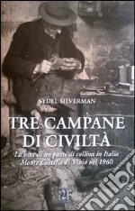 Tre campane di civiltà. La vita di un paese di collina in Italia libro