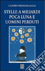 Stelle a miliardi poca luna e uomini perduti