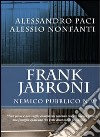 Frank Jabroni. Nemico pubblico n.9 libro