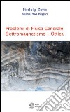 Problemi di fisica generale. Elettromagnetismo e ottica libro