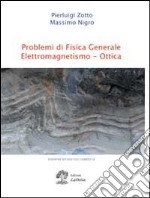 Problemi di fisica generale. Elettromagnetismo e ottica libro