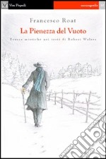 La pienezza del vuoto. Tracce mistiche nei testi di Robert Walser libro