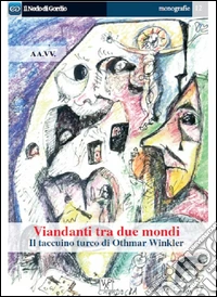 Viandanti tra due mondi. Il taccuino turco di Otmar Winkler libro