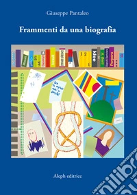 Frammenti da una biografia