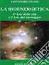 La bioenergetica. L'arte della vita e l'arte del massaggio libro di Leone Salvatore