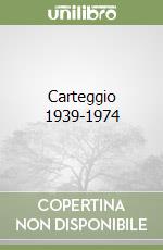 Carteggio 1939-1974