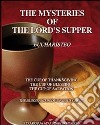 The mysteries of the Lord's Supper. The cup of Thanksgiving, the cup of Blessing, the cup of Salvation. Con DVD libro