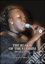 The blood of the elohim. The voice of tanksgiving. Con DVD libro