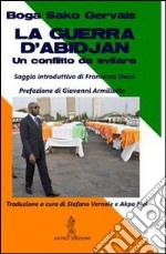 La guerra d'Abidjan. Un conflitto da evitare