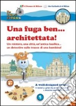 Una fuga ben... architettata! Un mistero, una città, un'antica basilica... un detective sulla tracce di una bambina! Ediz. italiana e inglese libro