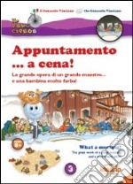 Appuntamento... a cena! La grande opera di un grande maestro... e una bambina molto furba! Ediz. italiana e inglese libro