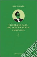 Lo strano caso del dottor Focus e altre lettere. Il primo romanzo sul cannibalismo scientifico libro