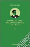 Lo strano caso del dottor Focus e altre lettere. Il primo romanzo sul cannibalismo scientifico libro