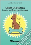 Osso di menta. Storia del cucciolo con i dentini sporgenti libro