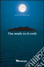 Una strada tra le onde libro