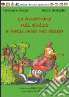 Le avventure del gallo e degli amici del bosco. Ediz. illustrata libro di Mussoi Francesca Battaglia Rocco