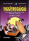 Tiggìtregiùgiù. Alti e bassi della politica e del costume nella satira del tg3 web libro