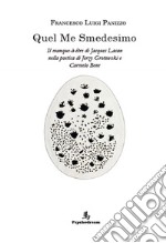 Quel me smedesimo. Il manque-à-être di Jacques Lacan nella poetica di Jerzy Grotowski e Carmelo Bene. Ediz. italiana e francese