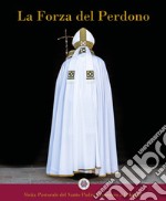 La forza del perdono. Visita pastorale del Santo Padre Francesco a L'Aquila. Ediz. bilingue libro