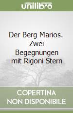 Der Berg Marios. Zwei Begegnungen mit Rigoni Stern libro