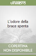 L'odore della brace spenta libro