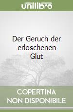 Der Geruch der erloschenen Glut libro