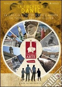 Safari d'arte Firenze. La Firenze di Dante. Santa Maria Novella, palazzo Vecchio, Bargello, Ponte Vecchio. Ediz. multilingue libro